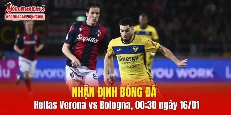 Trận đấu giữa Hellas Verona vs Bologna hứa hẹn sẽ rất hấp dẫn