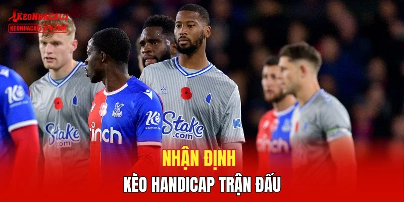 Nhận định kèo handicap trận đấu 