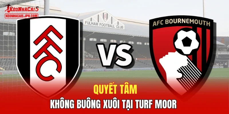 Quyết tâm không buông xuôi tại Turf Moor 