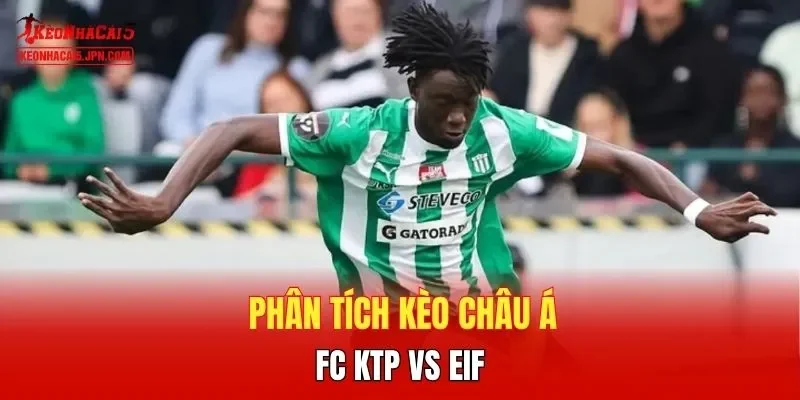 Phân tích kèo châu Á FC KTP vs EIF 