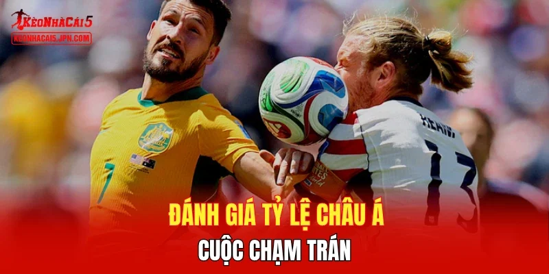 Đánh giá tỷ lệ Châu Á cuộc chạm trán 