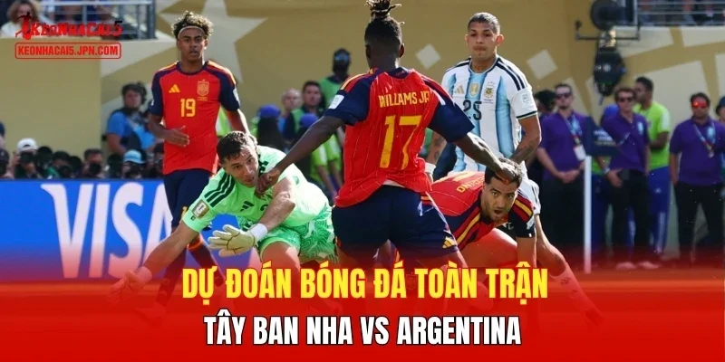 Dự đoán bóng đá  toàn trận Tây Ban Nha vs Argentina