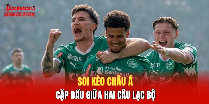 Soi kèo Châu Á cặp đấu giữa hai câu lạc bộ